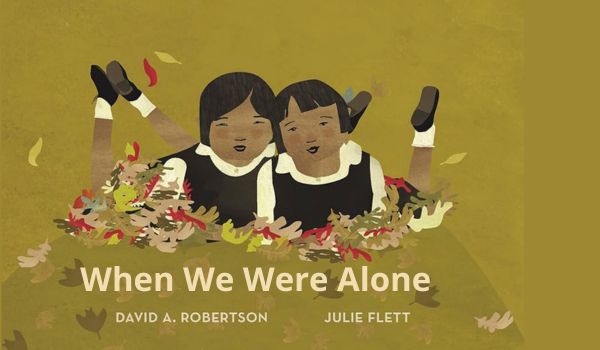 When We Were Alone: Every Child Matters