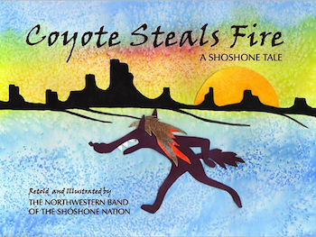 Coyote Steals Fire - A Shoshone Tale